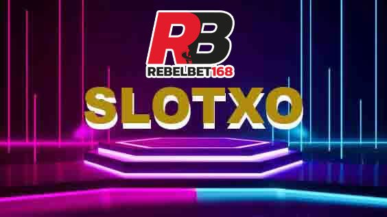 REBELBET168 slotxoเว็บตรงไม่ผ่านเอเย่นต์